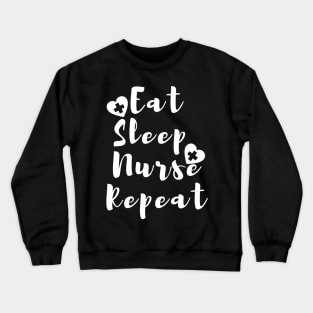 Eat Sleep Nurse Repeat With Hearts in White design Crewneck Sweatshirt